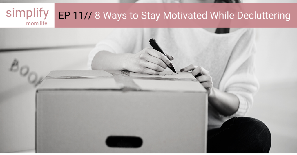 8 ways to stay motivated while decluttering
