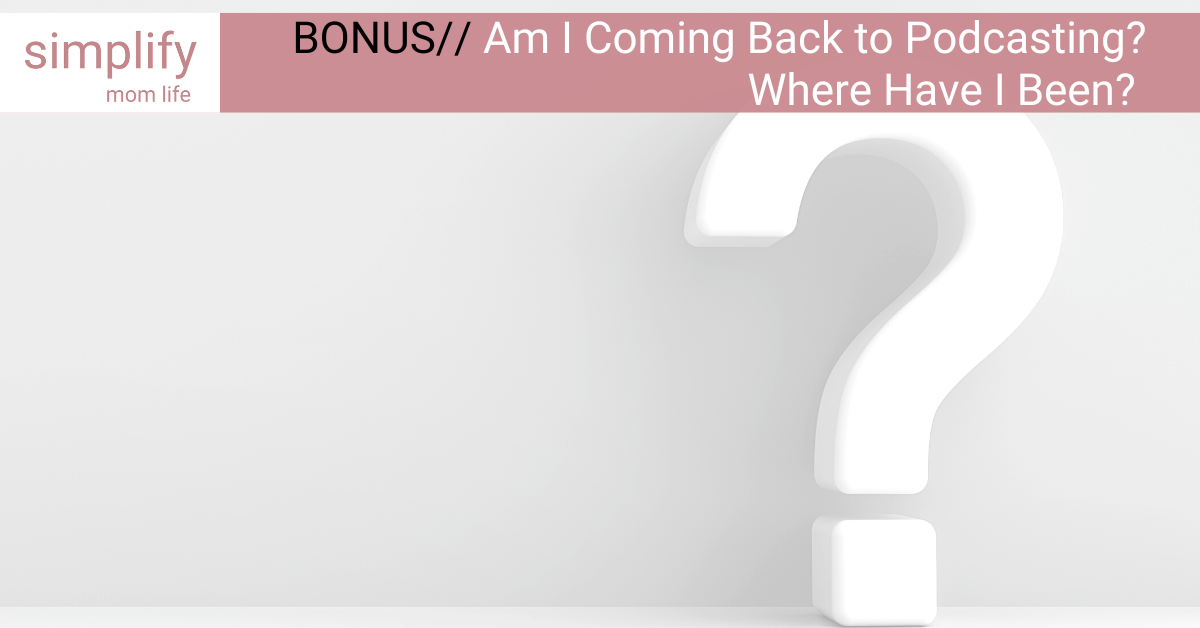 Bonus// Am I coming back to podcasting? Where have I been?