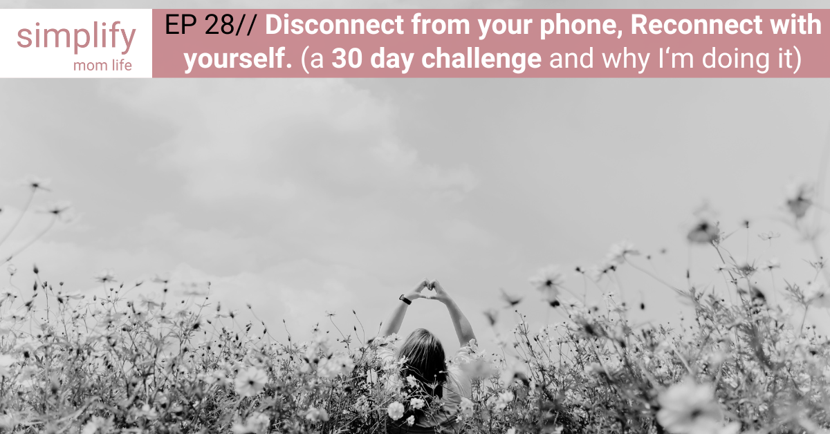 Disconnect from your phone, Reconnect with yourself. (﻿a 30 day challenge and why I‘m doing it)